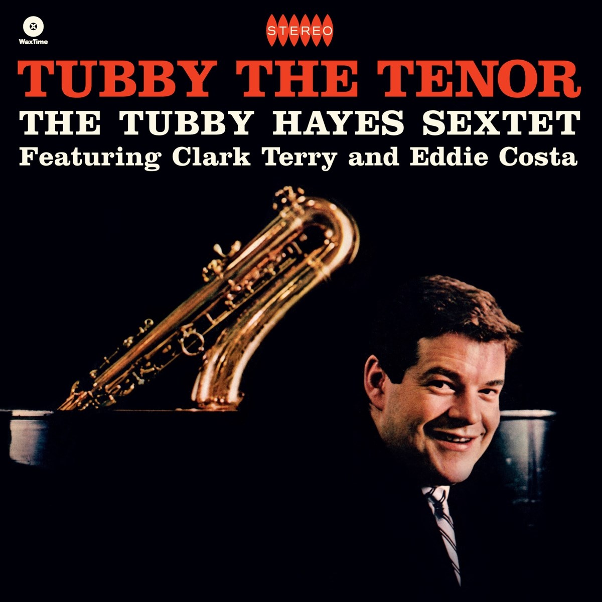 Tubby Hayes Sextet, The Featuring Clark Terry And Eddie Costa - Tubby The Tenor