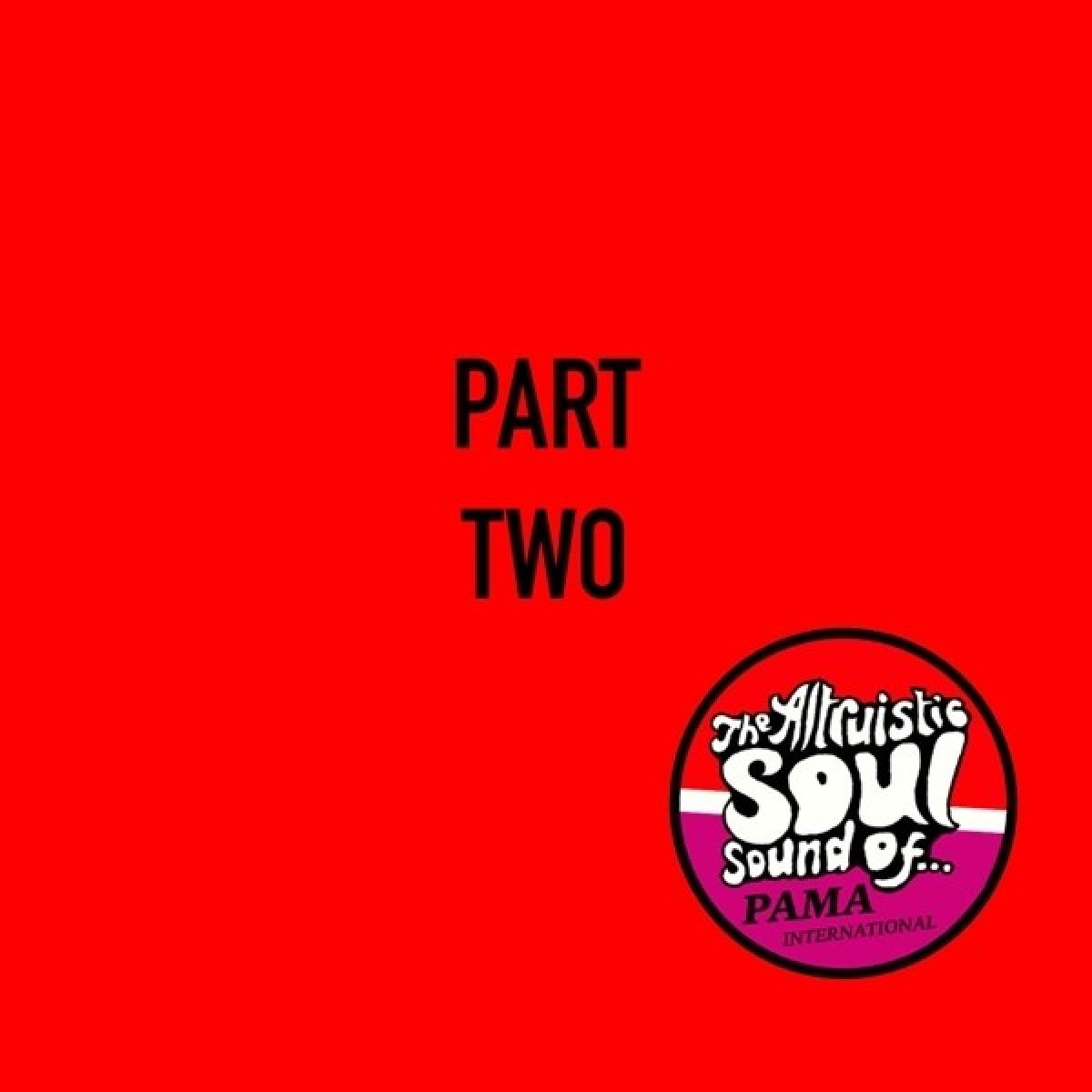 Pama International - Part Two (Altruistic Soul Sound Of...)
