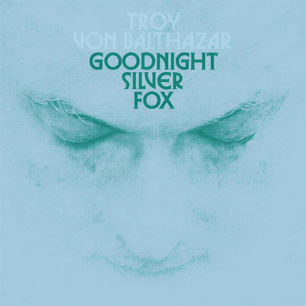 Afbeelding van Troy Von Balthazar - Goodnight Silver Fox