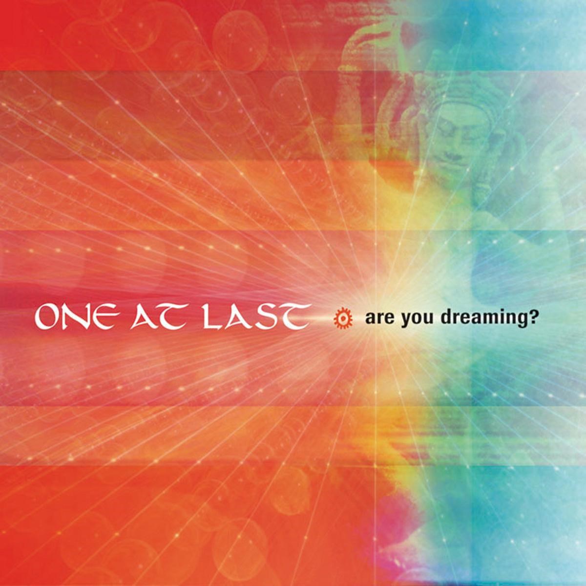 One At Last - Are You Dreaming ?