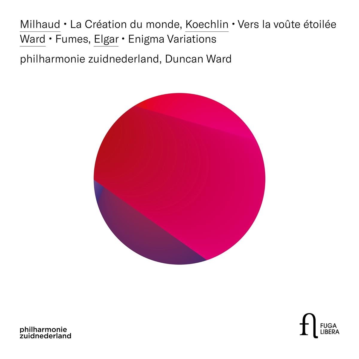 Afbeelding van Philharmonie Zuidnederland, Duncan Ward - Milhaud: La Création Du Monde | Vers la Voûte étoilée | Fumes | Enigma Variations