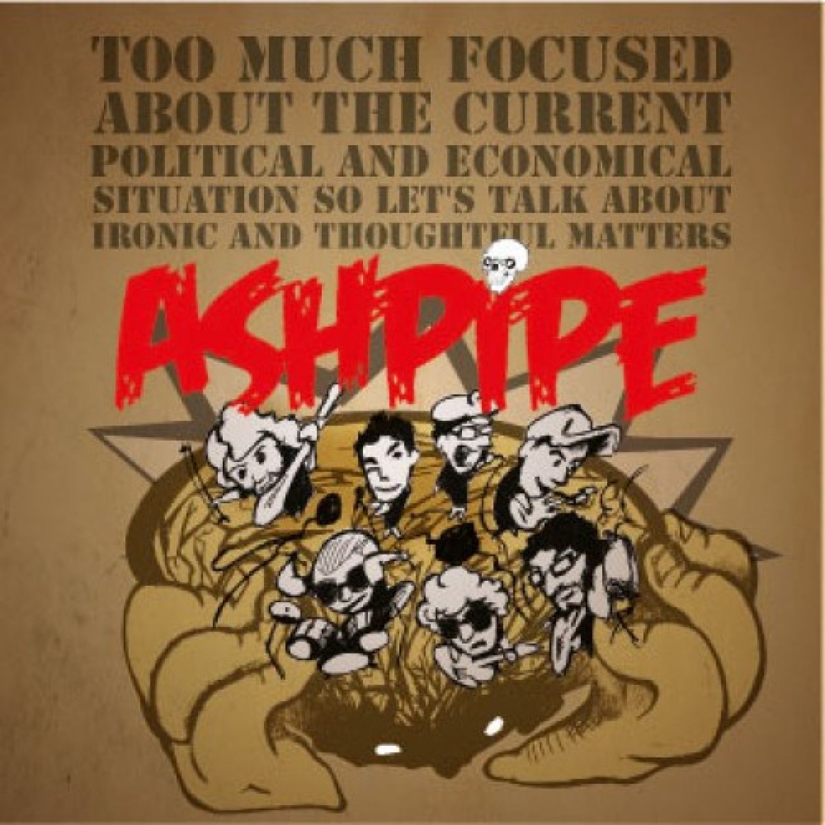 Afbeelding van Ashpipe - Too Much Focused About The Current Political And Economical Situation So Let's Talk About Ironic And Thoughtful Matters