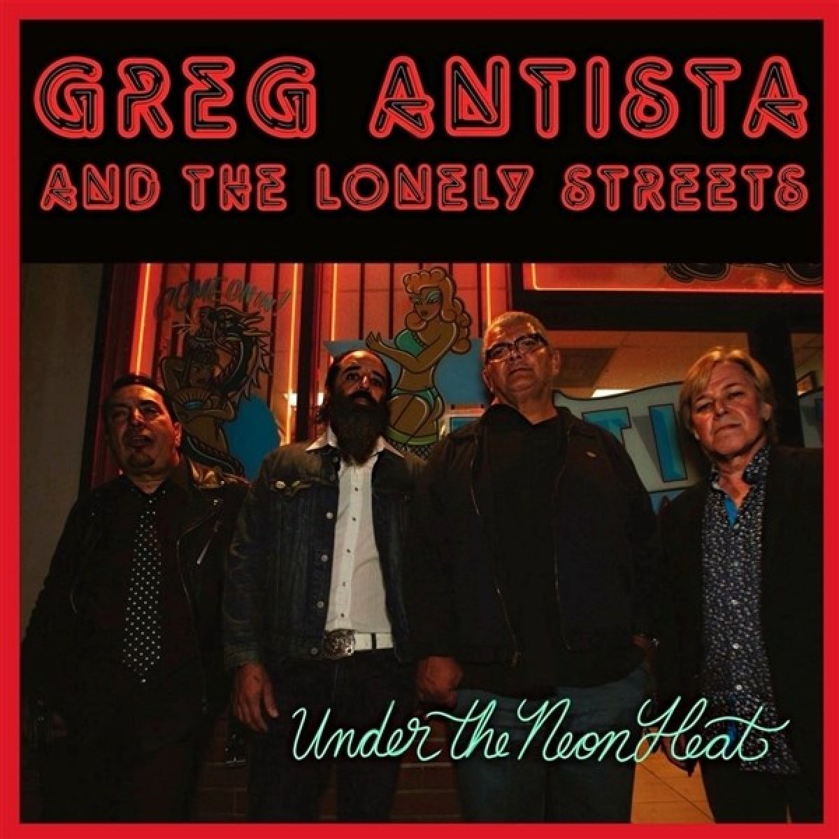 Greg Antista & The Lonely Streets - Under The Neon Heat