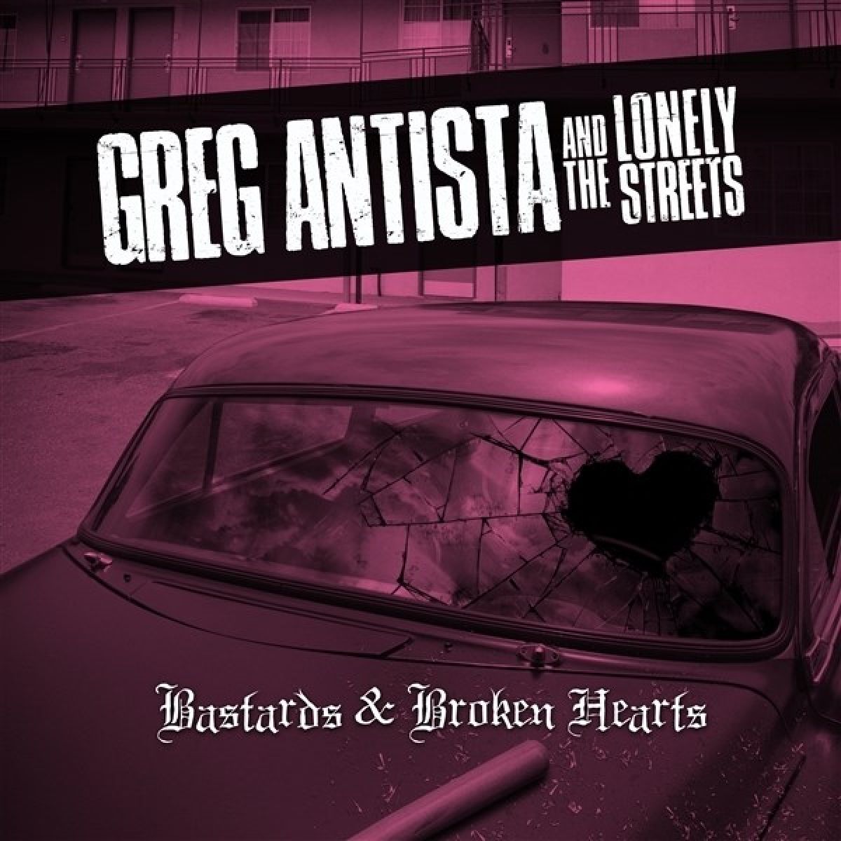 Afbeelding van Greg Antista & The Lonely Streets - Bastards & Broken Hearts