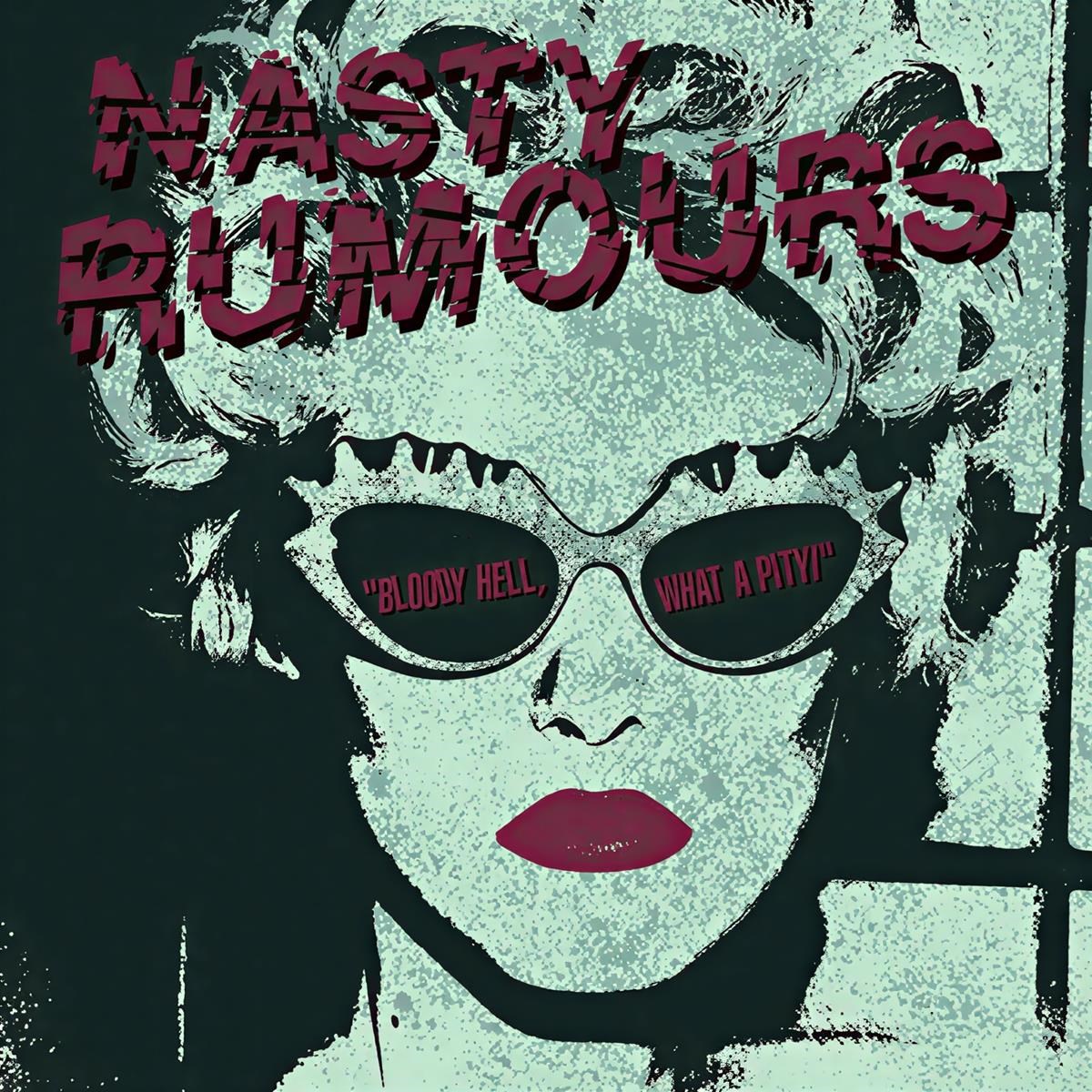 Afbeelding van Nasty Rumours - Bloody Hell, What A Pity!