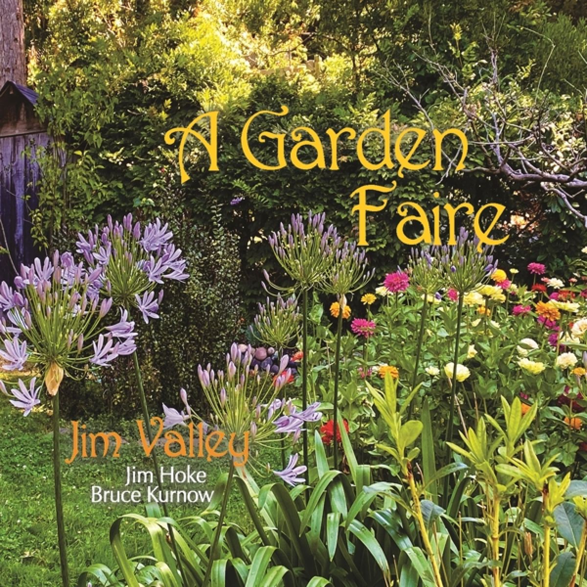 Jim Valley, Jim Hoke & Bruce Kurnow - A Garden Faire