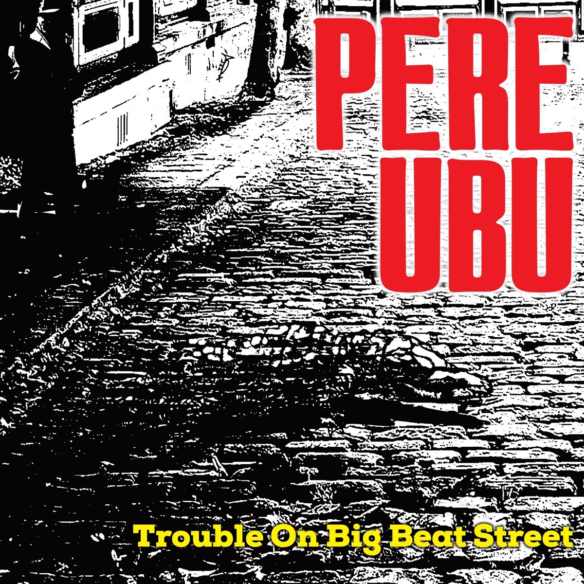 Afbeelding van Pere Ubu - Trouble On Big Beat Street