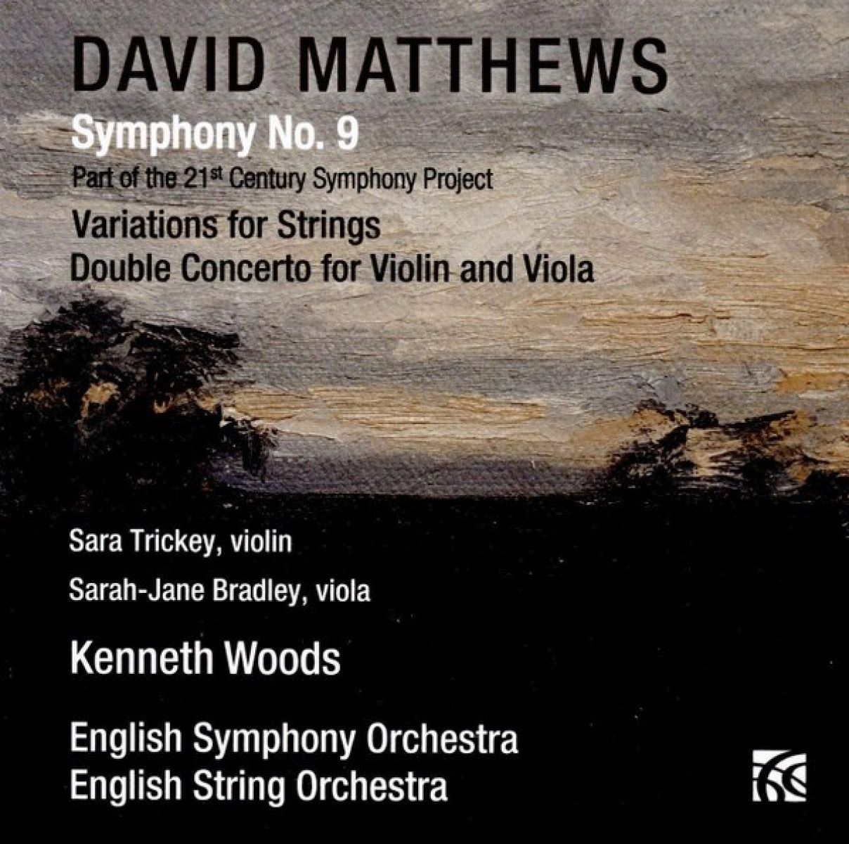 Sarah Trickey, Sarah-Jane Bradley, Kenneth Woods, English Symphony Orchestra, English String Orchestra - Matthews: Symphony No. 9, Variations For Strings, Double Concerto For Violin And Viola