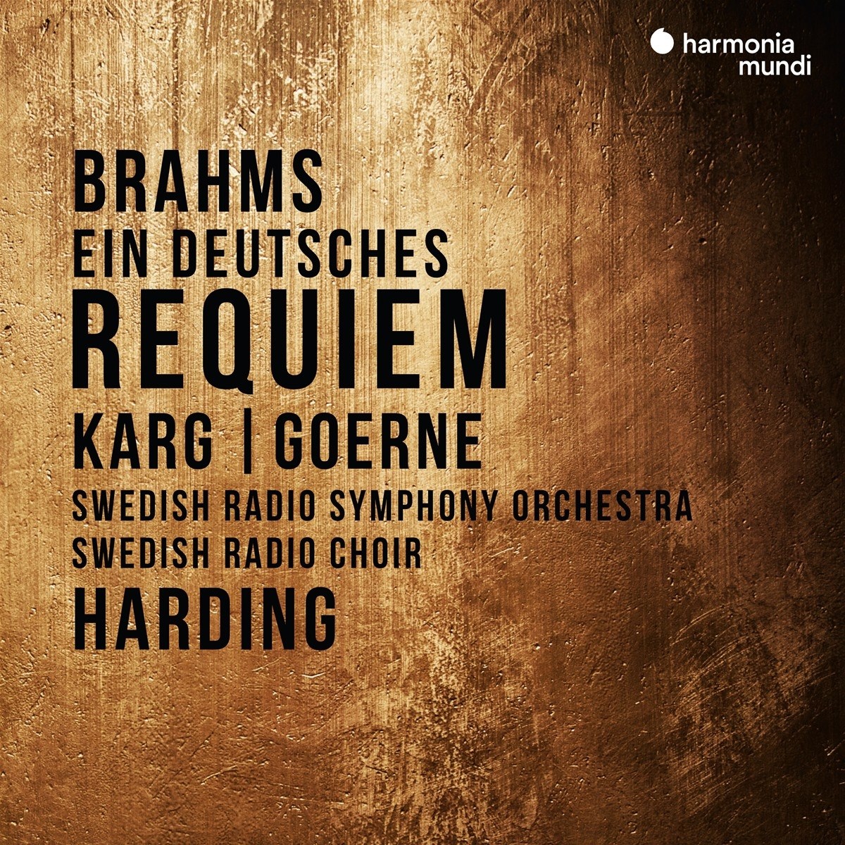 Afbeelding van Christiane Karg, Matthias Goerne, Sveriges Radios Symfoniorkester, Radiokören, Daniel Harding - Brahms: Ein Deutsches Requiem