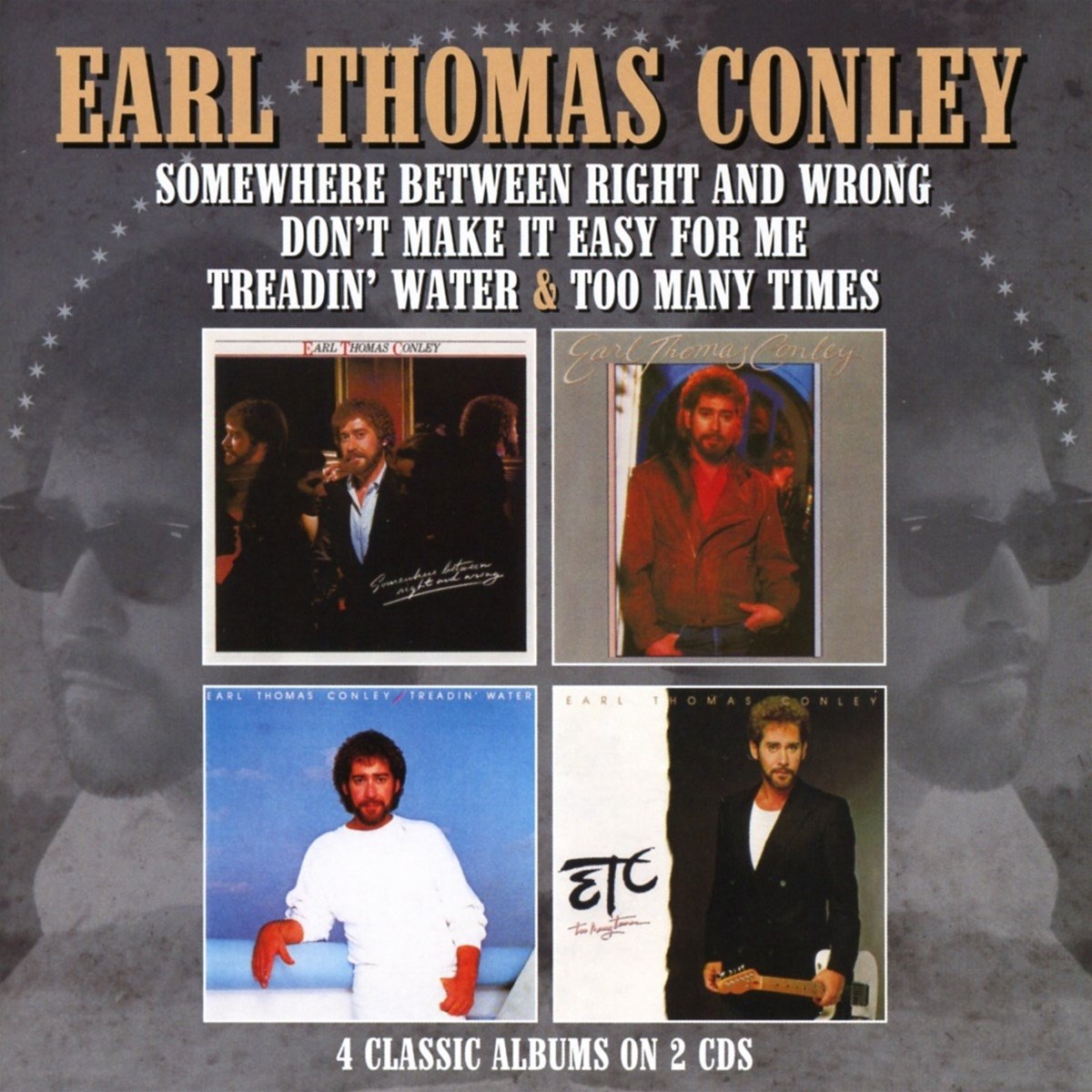 Earl Thomas Conley - Somewhere Between Right and Wrong | Don't Make It To Easy For Me | Treadin'Water | Too Many Times