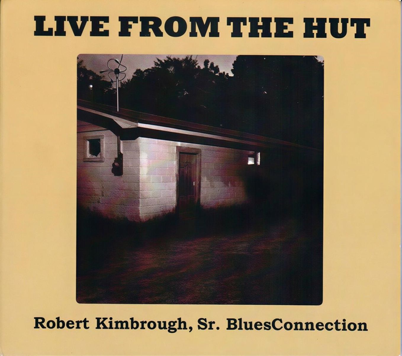 Afbeelding van Robert Kimbrough & Sr. Bluesconnection - Live From The Hut