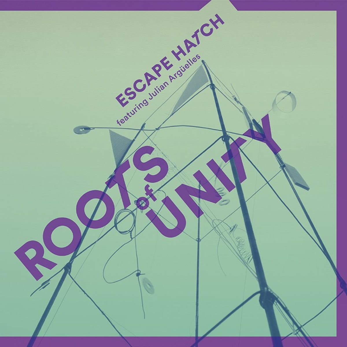 Escape Hatch & Julian Arg - Roots Of Unity