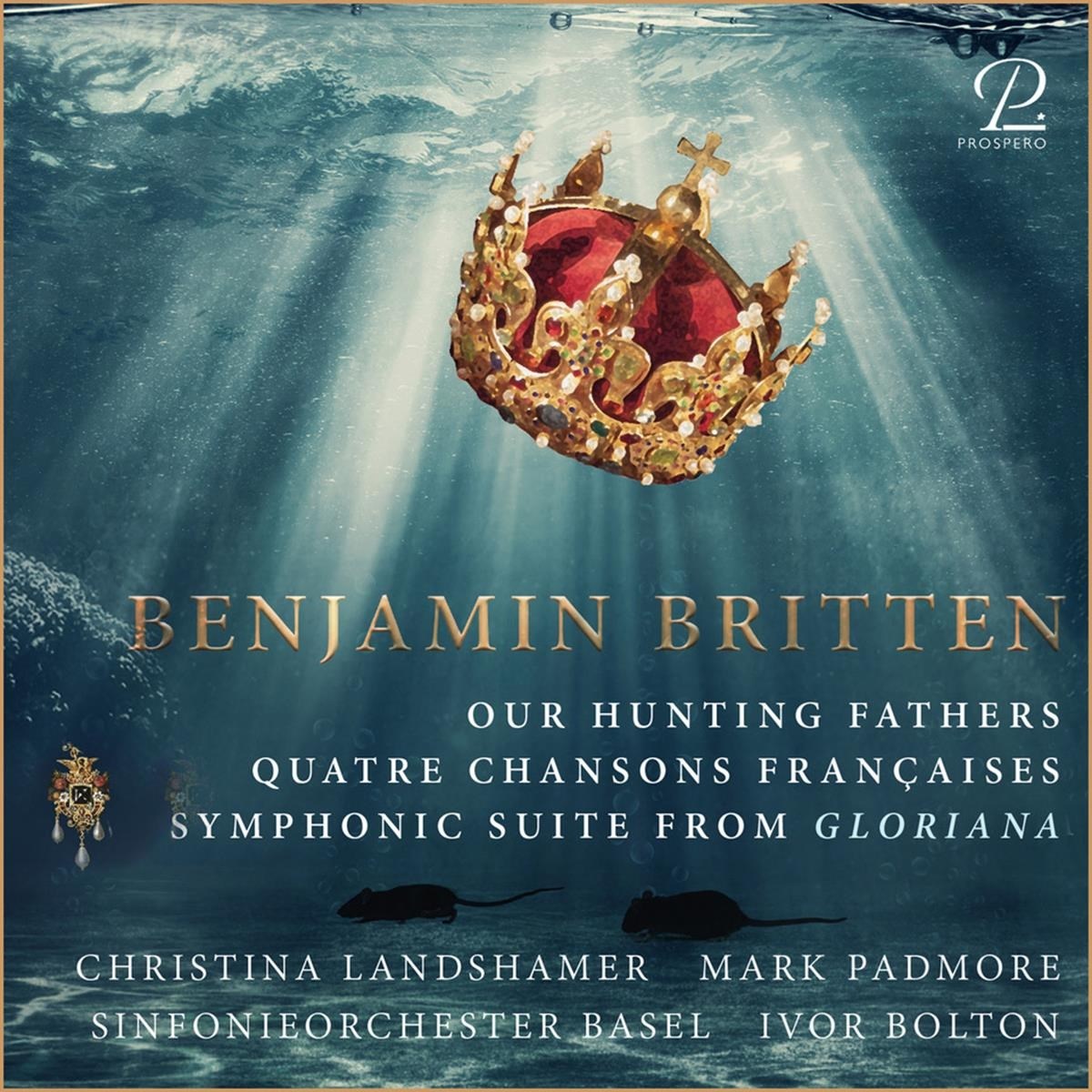 Christina Landshamer, Mark Padmore, Sinfonieorchester Basel, Ivor Bolton - Britten: Our Hunting Fathers | Quatre Chansons Françaises | Symphonic Suite From "Gloriana"
