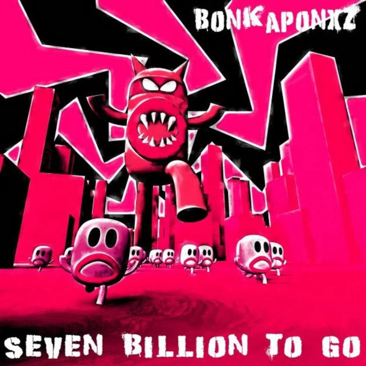 Bonkaponxz - Seven Billion To Go