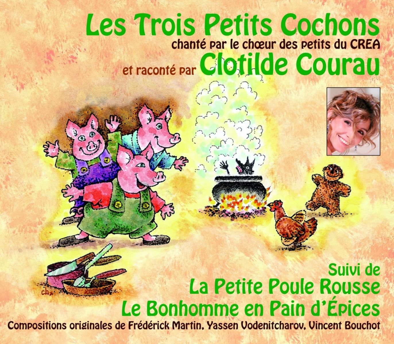 Afbeelding van Clotilde Courau, Frédérick Martin, Yassen Vodenitcharov, Vincent Bouchot - Les Trois Petits Cochons (Suivi De La Petite Poule Rousse, le Bonhomme En Pain D'Épices)