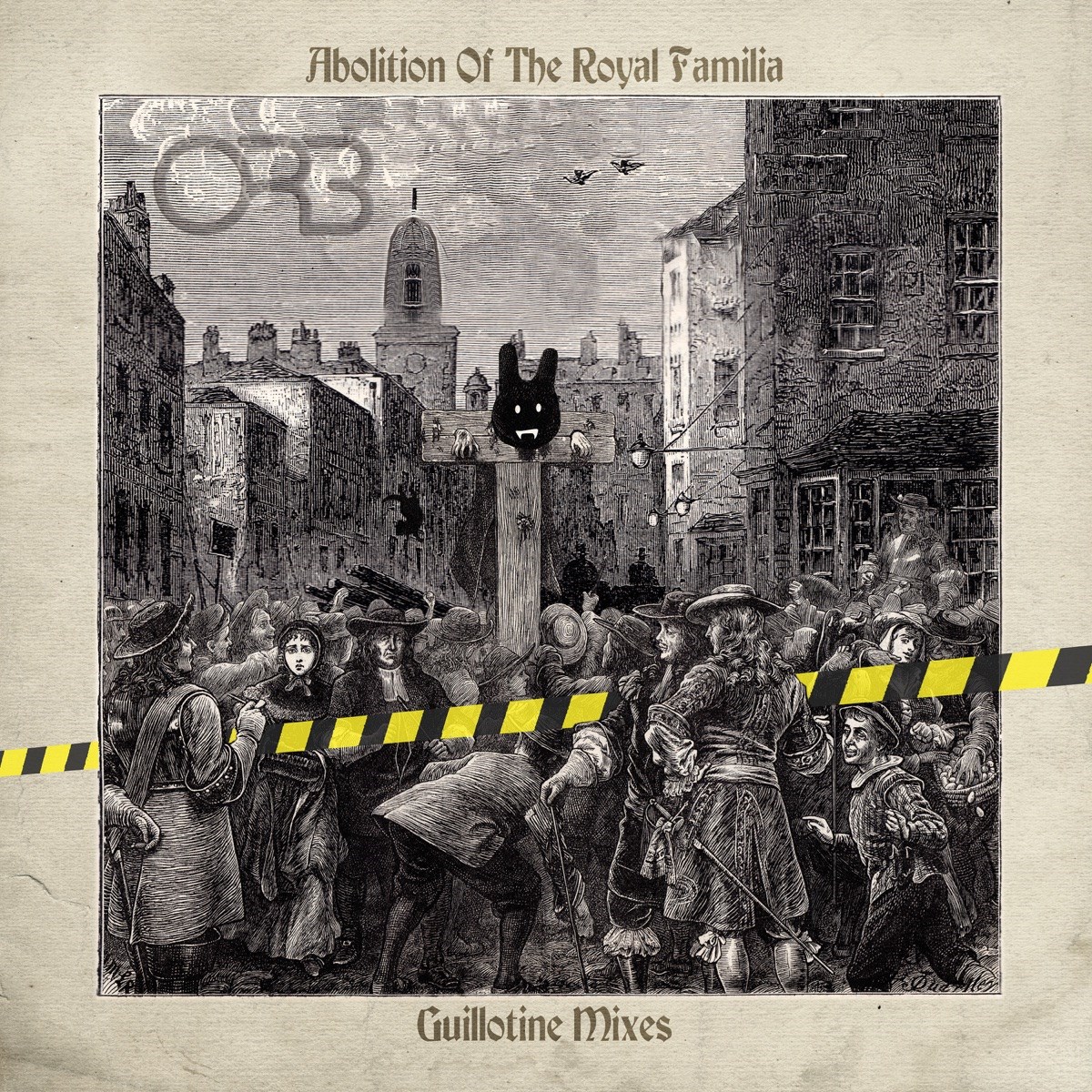 ORB - Abolition Of The Royal Familia (Guillotine Mixes)