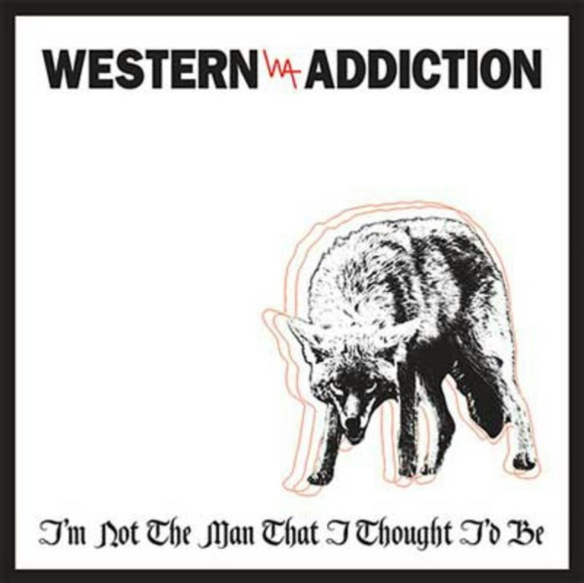 Afbeelding van Western Addiction - I'm Not The Man That I Thought I'd Be