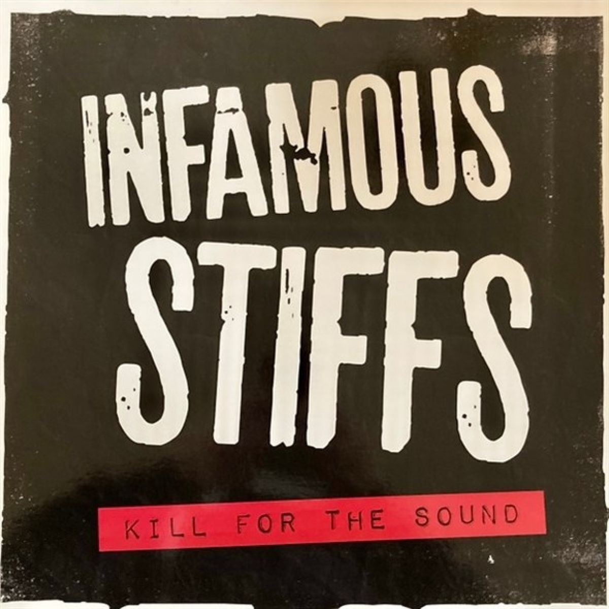 Infamous Stiffs - Kill For The Sound