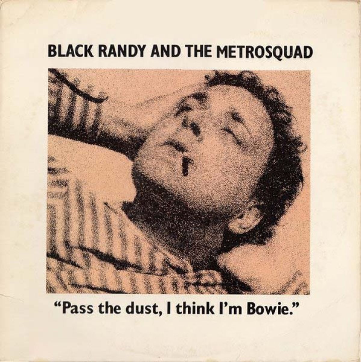 Black Randy & The Metrosquad - Pass The Dust, I Think I'm Bowie.