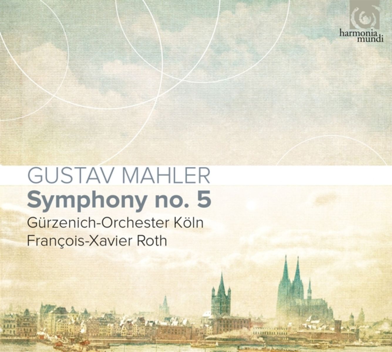 Gürzenich-Orchester Kölner Philharmoniker, François-Xavier Roth - Mahler: Symphony No.5