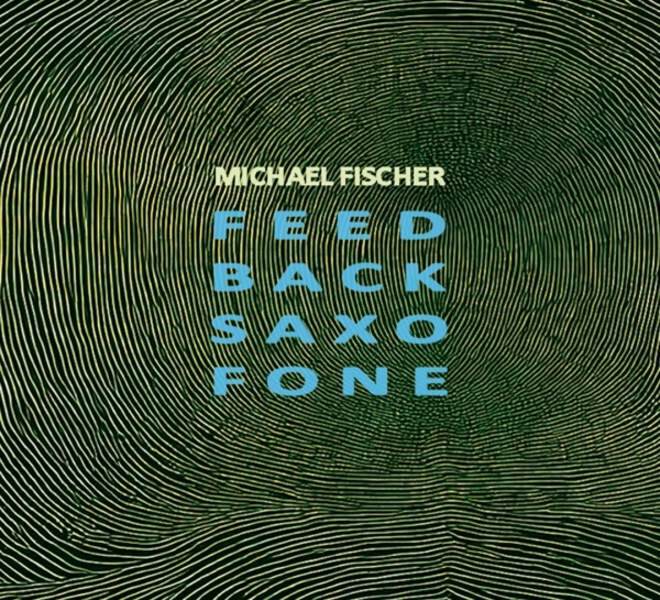 Afbeelding van Michael Fischer - Feed Back Saxo Fone