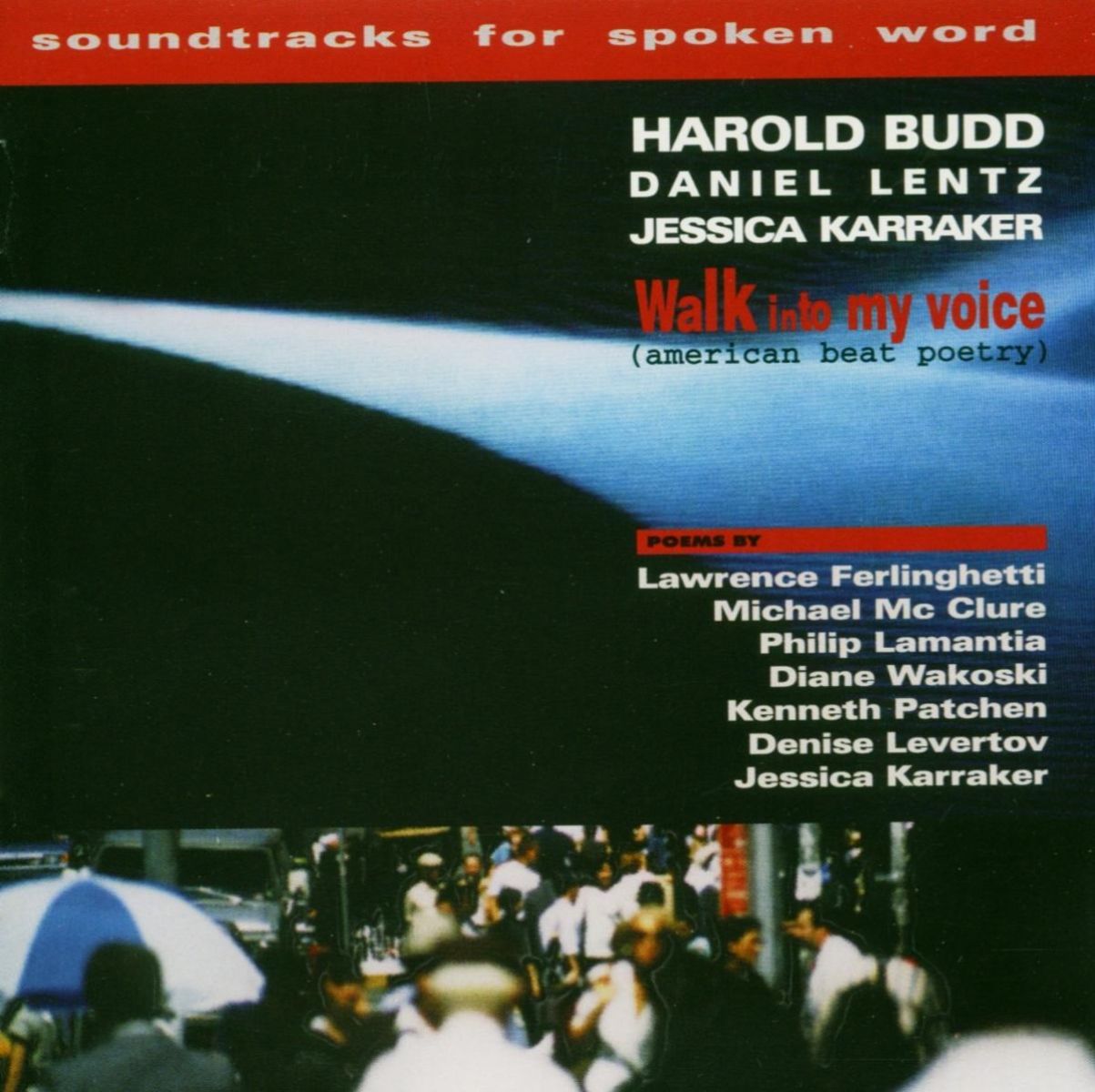 Harold Budd, Daniel Lentz & Jessica Karraker - Walk Into My Voice (American Beat Poetry)