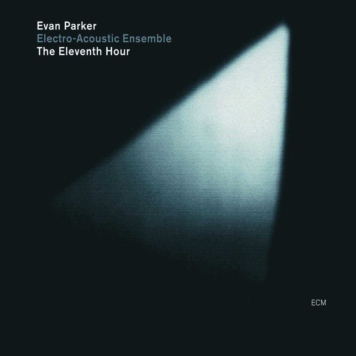 Afbeelding van Evan Parker Electro-Acoustic Ensemble - The Eleventh Hour