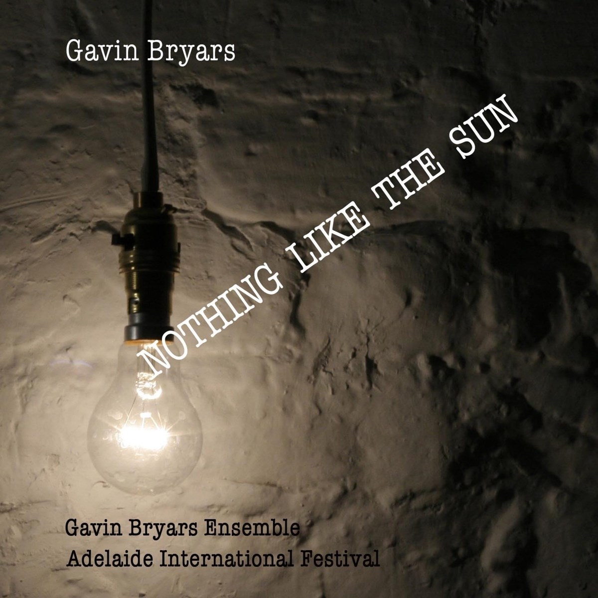 Gavin Bryars Ensemble - Bryars: Nothing Like The Sun