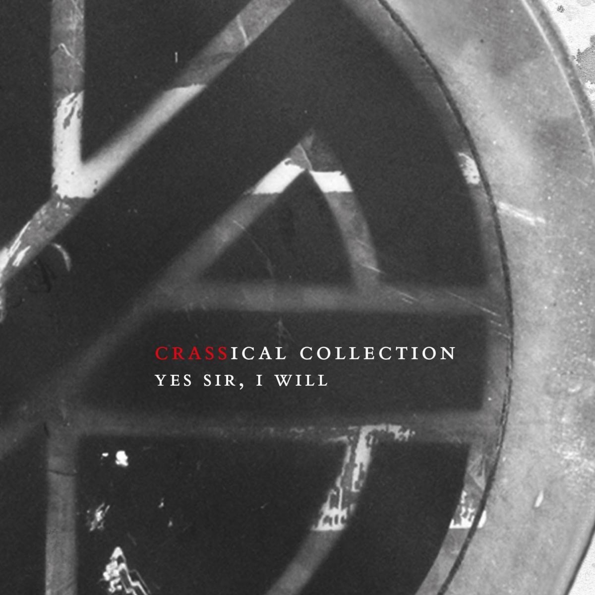 Crass - Yes Sir, I Will (The Crassical Collection)