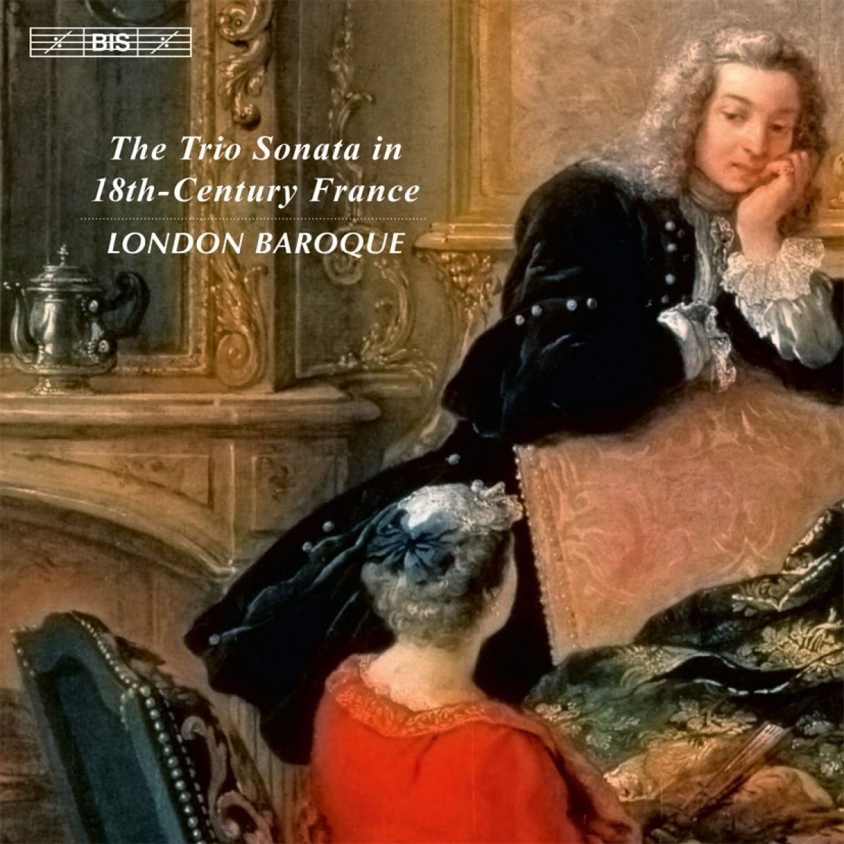 London Baroque - The Trio Sonata In 18th-Century France