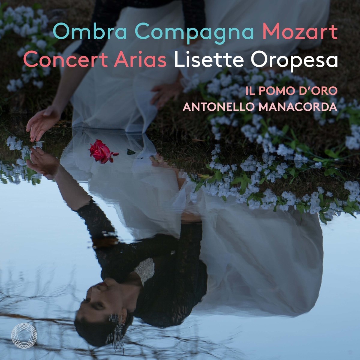 Lisette Oropesa, Antonello Manacorda - Ombra Compagna: Mozart Concert Arias