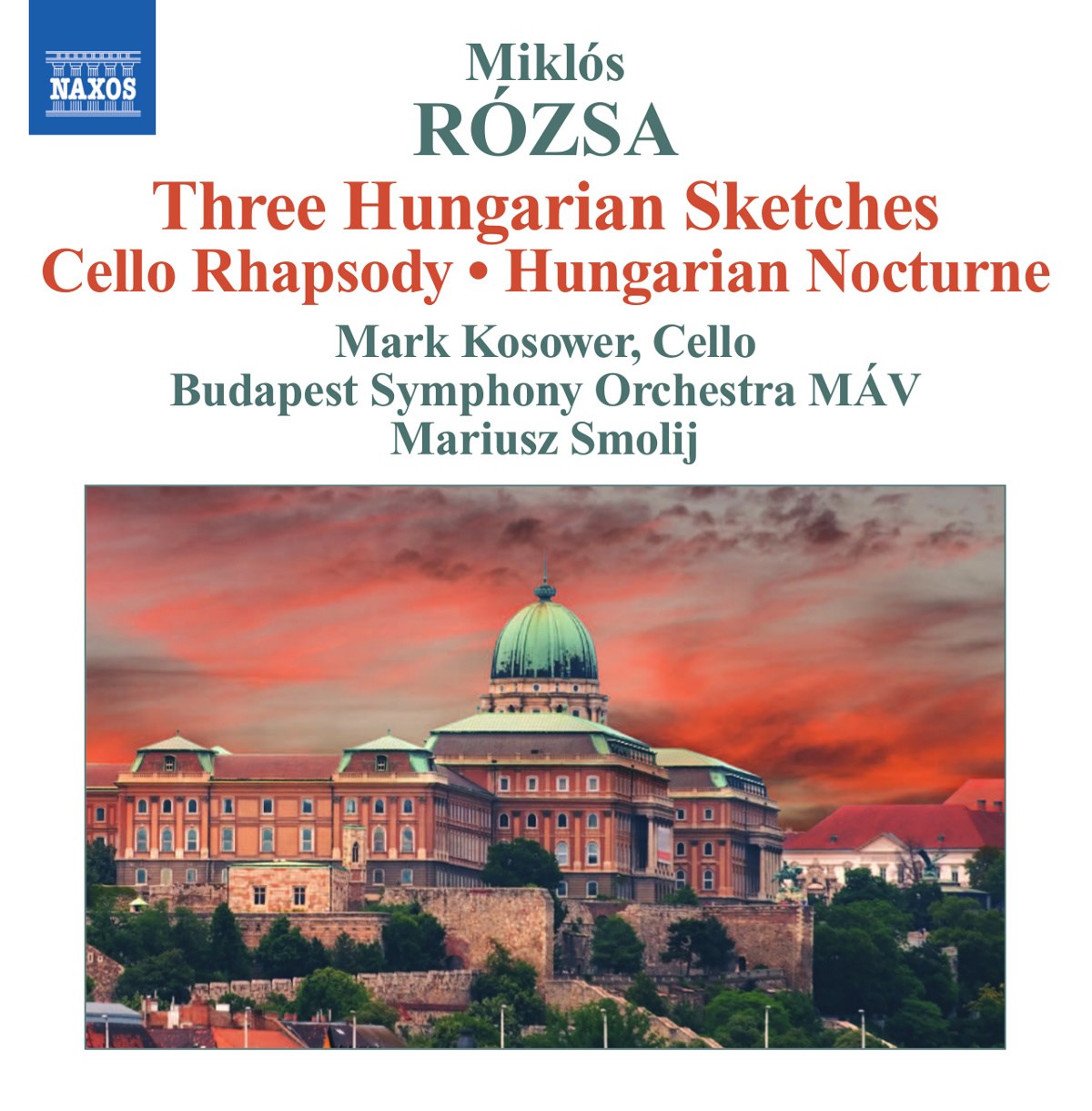Afbeelding van Mark Kosower, Budapest Symphony Orchestra MÁV, Mariusz Smolij - Rózsa: Hungarian Sketches | Hungarian Nocturne | Cello Rhapsody