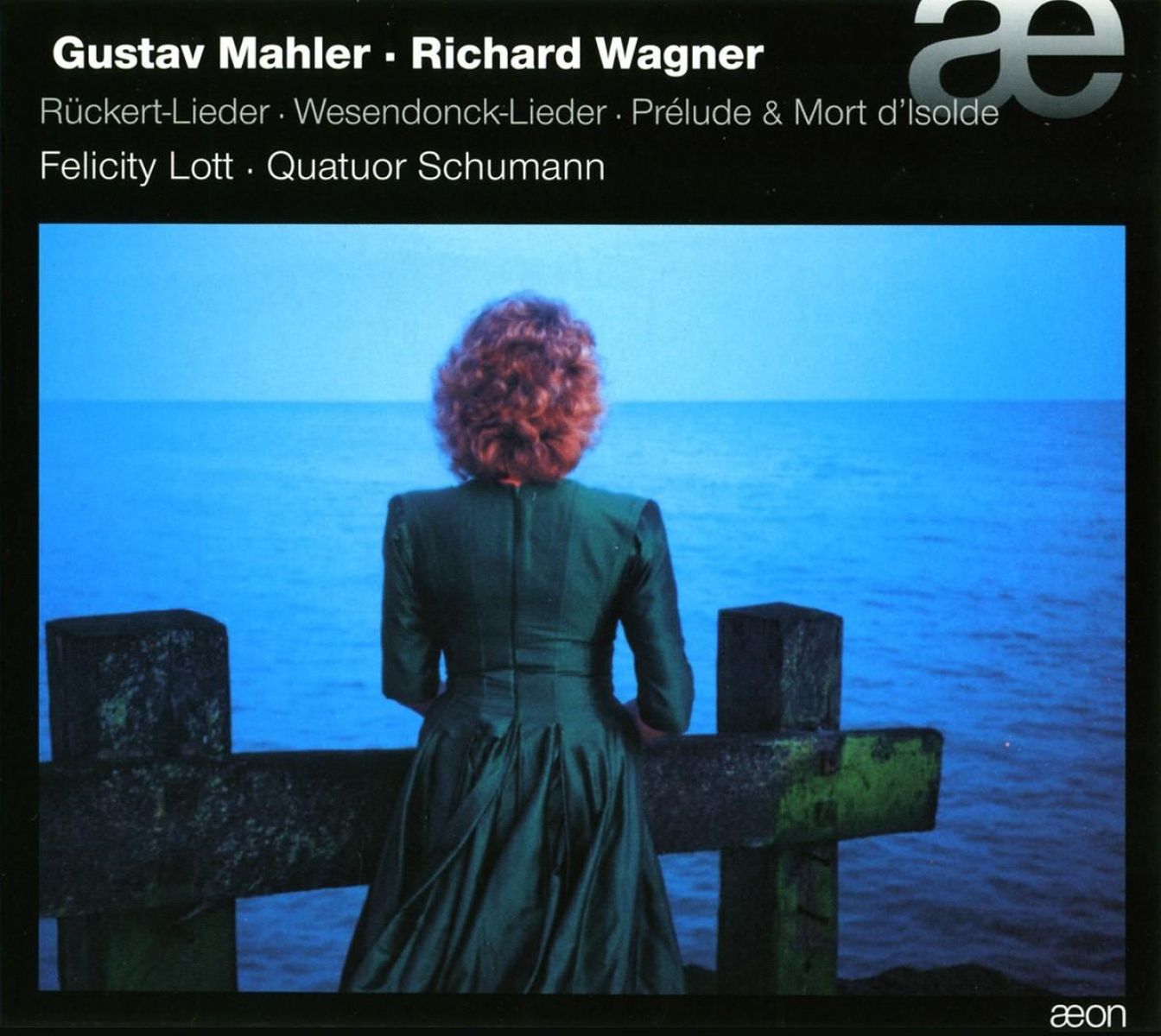 Felicity Lott, Quatuor Schumann - Rückert-Lieder | Wesendonck-Lieder | Prélude & Mort d'Isolde