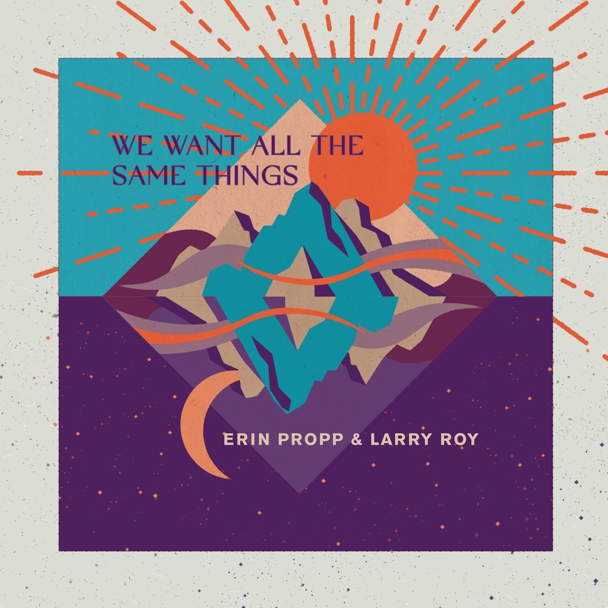 Afbeelding van Erin Propp & Larry Roy - We Want All The Same Things