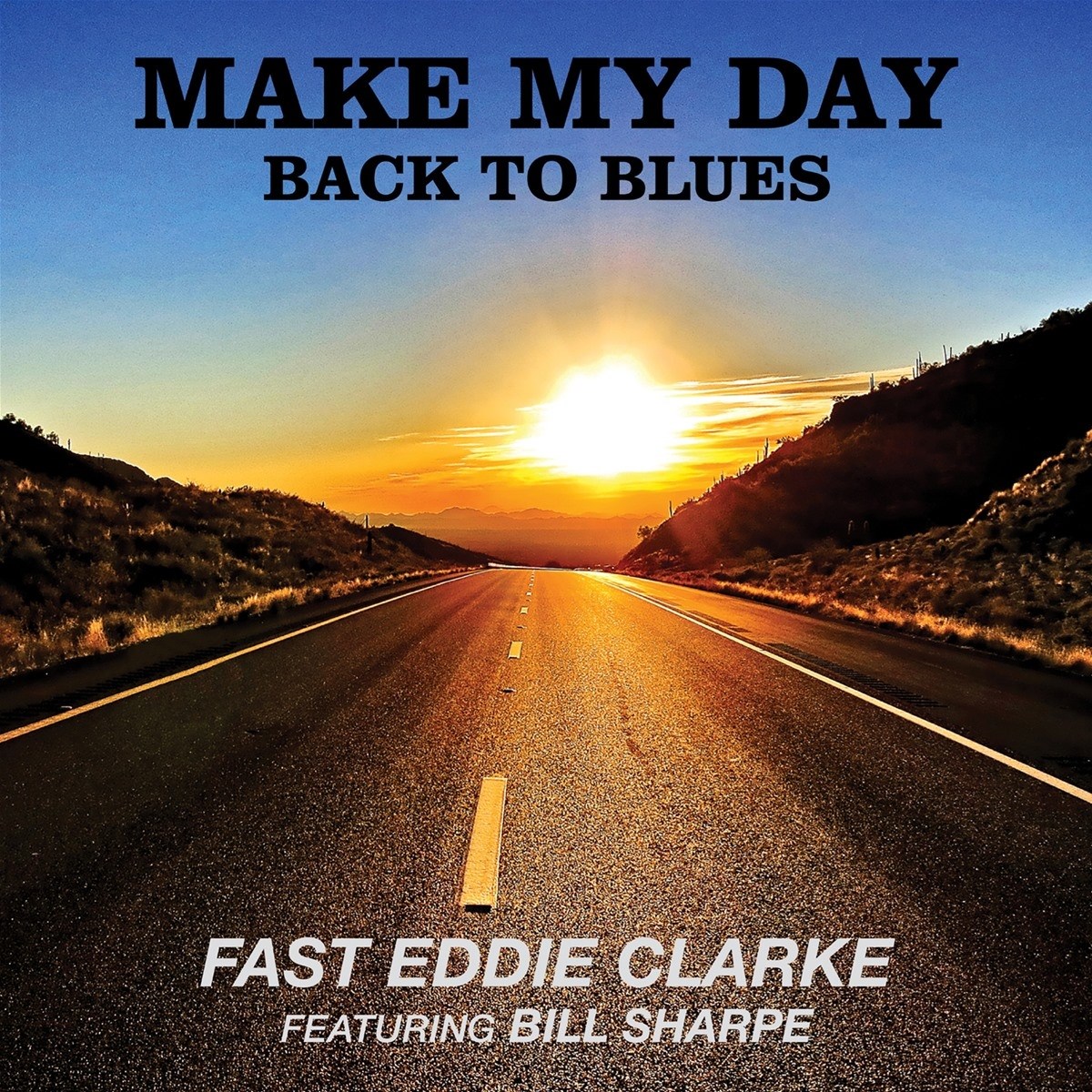 Fast Eddie Clarke - Make My Day: Back To The Blues
