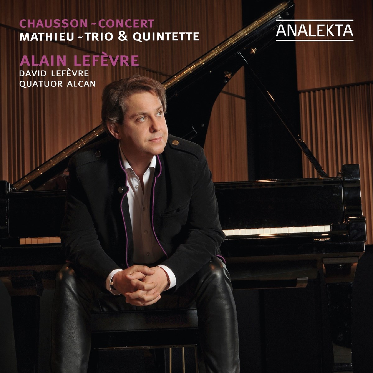 Alain Lefèvre, Quatuor Alcan, David Lefèvre - Mathieu:Trio & Quintette | Chausson: Concert