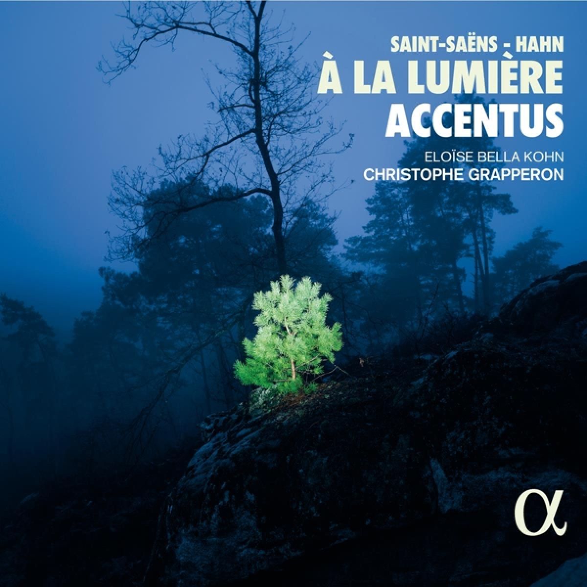 Chœur De Chambre Accentus, Eloïse Bella Kohn, Christophe Grapperon - Saint-Saëns - Hahn: À La Lumiere
