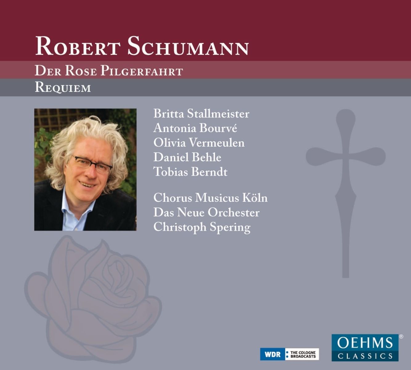 Britta Stallmeister, Antonia Bourvé, Olivia Vermeulen, Daniel Behle, Tobias Berndt, Chorus Musicus Köln, Das Neue Orchester, Christoph Spering - Schumann: Der Rose Pilgerfahrt | Requiem