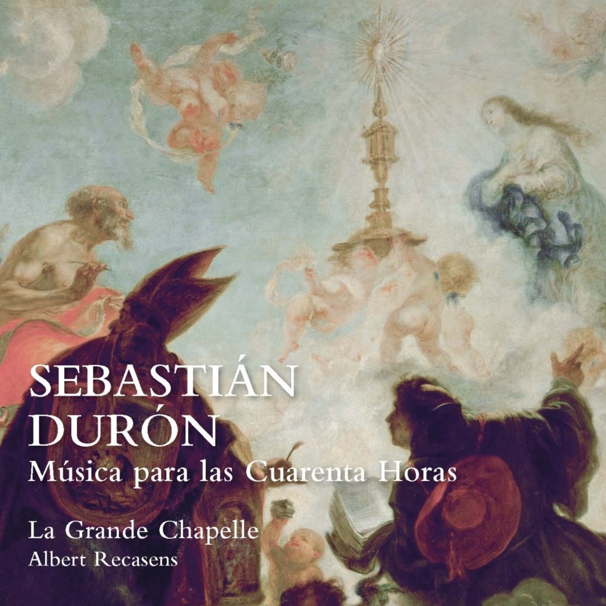 Afbeelding van La Grande Chapelle, Albert Recasens - Durón: Musica Para Las Cuarenta Horas