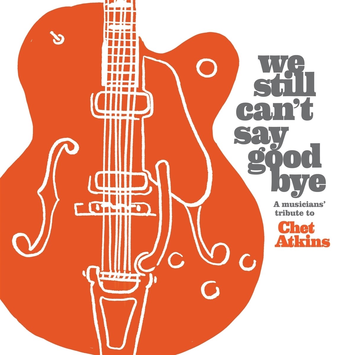 Various Artists - We Still Can't Say Goodbye: A Musicians Tribute To Chet Atkins