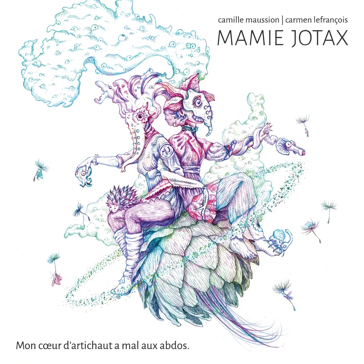 Carmen Lefrançois & Camille Maussion - Mamie Jotax: Mon Coeur D'Artichaut A Mal Aux Abdos