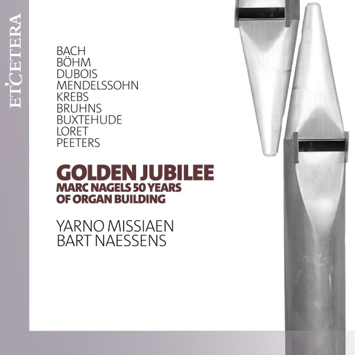 Yarno Missiaen & Bart Naessens - Golden Jubilee: Marc Nagels 50 Years Of Organ Building