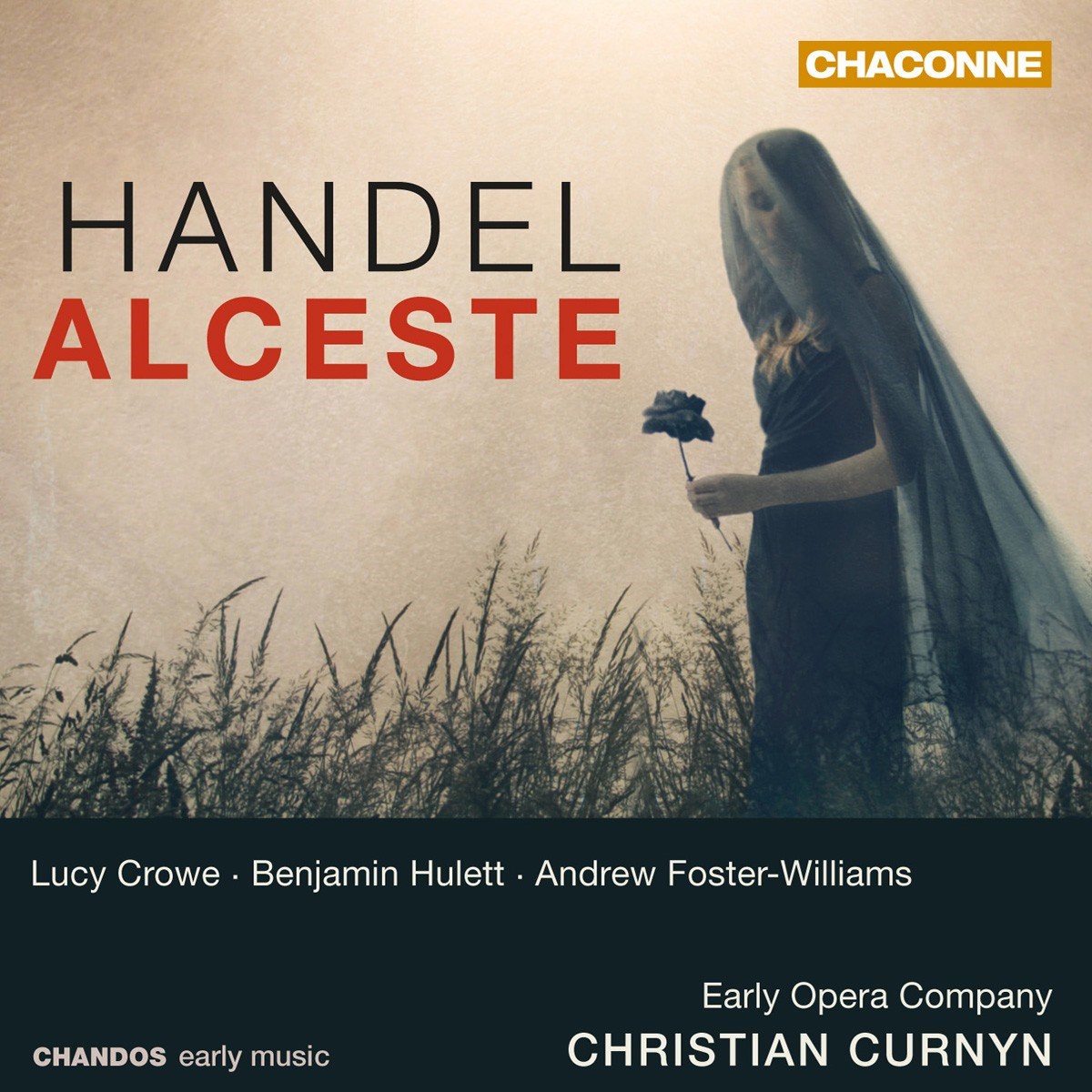 Lucy Crowe, Benjamin Hulett, Andrew Foster-Williams, Early Opera Company, Christian Curnyn - Handel: Alceste