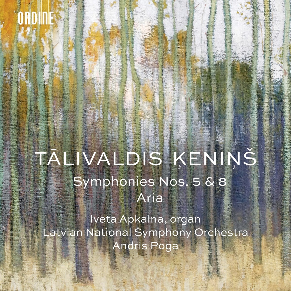 Iveta Apkalna, Latvian National Symphony Orchestra, Andris Poga - Kenins: Symphonies Nos.5 & 6 - Aria