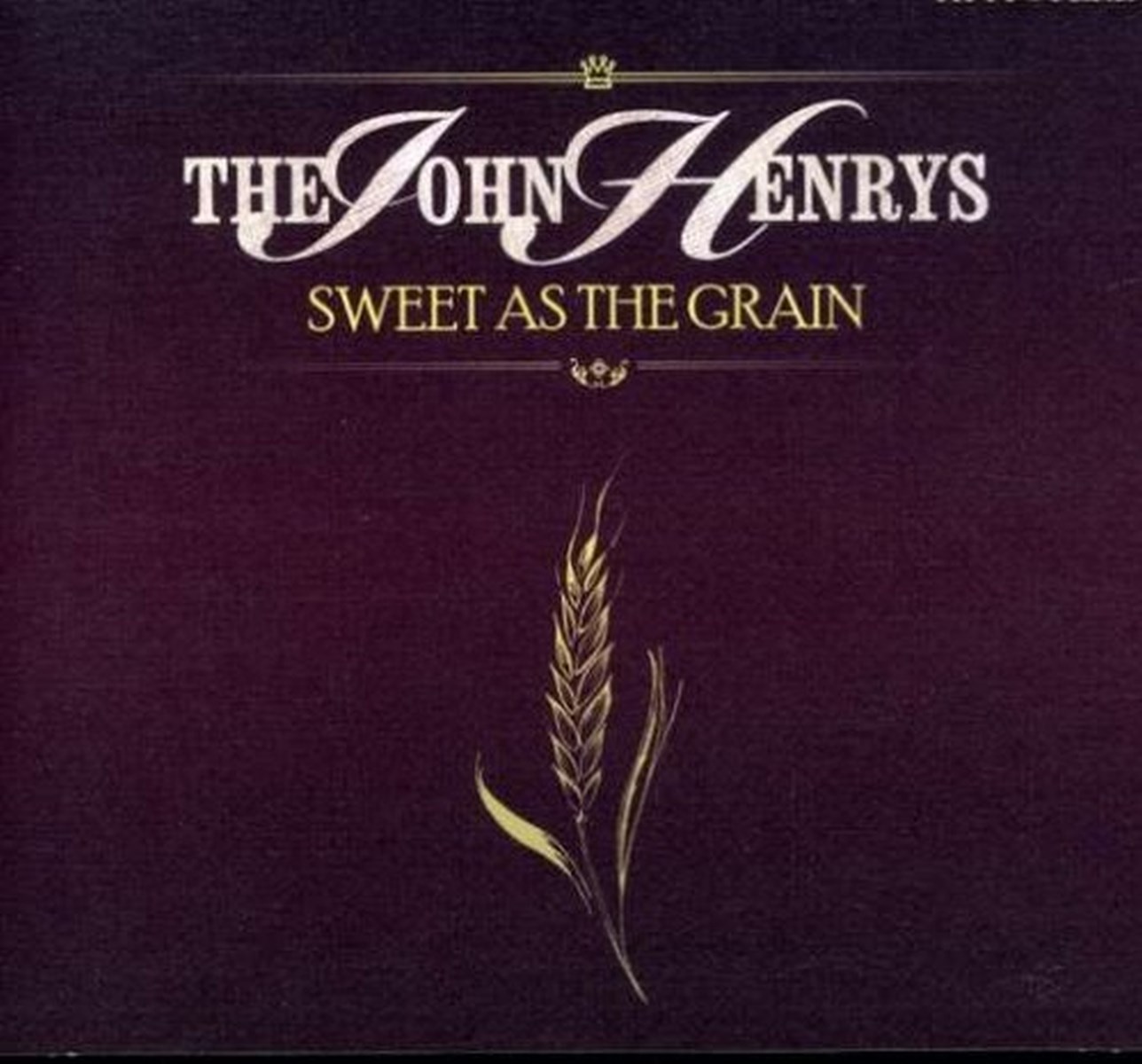 The John Henrys - Sweet As The Grain
