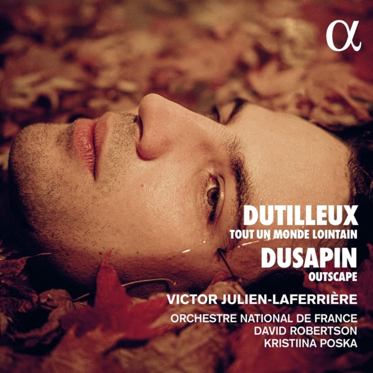 Victor Julien-Laferrière, Orchestre National De France - Dutilleux: Tout Un Monde Lointain/Dusapin: Outscape