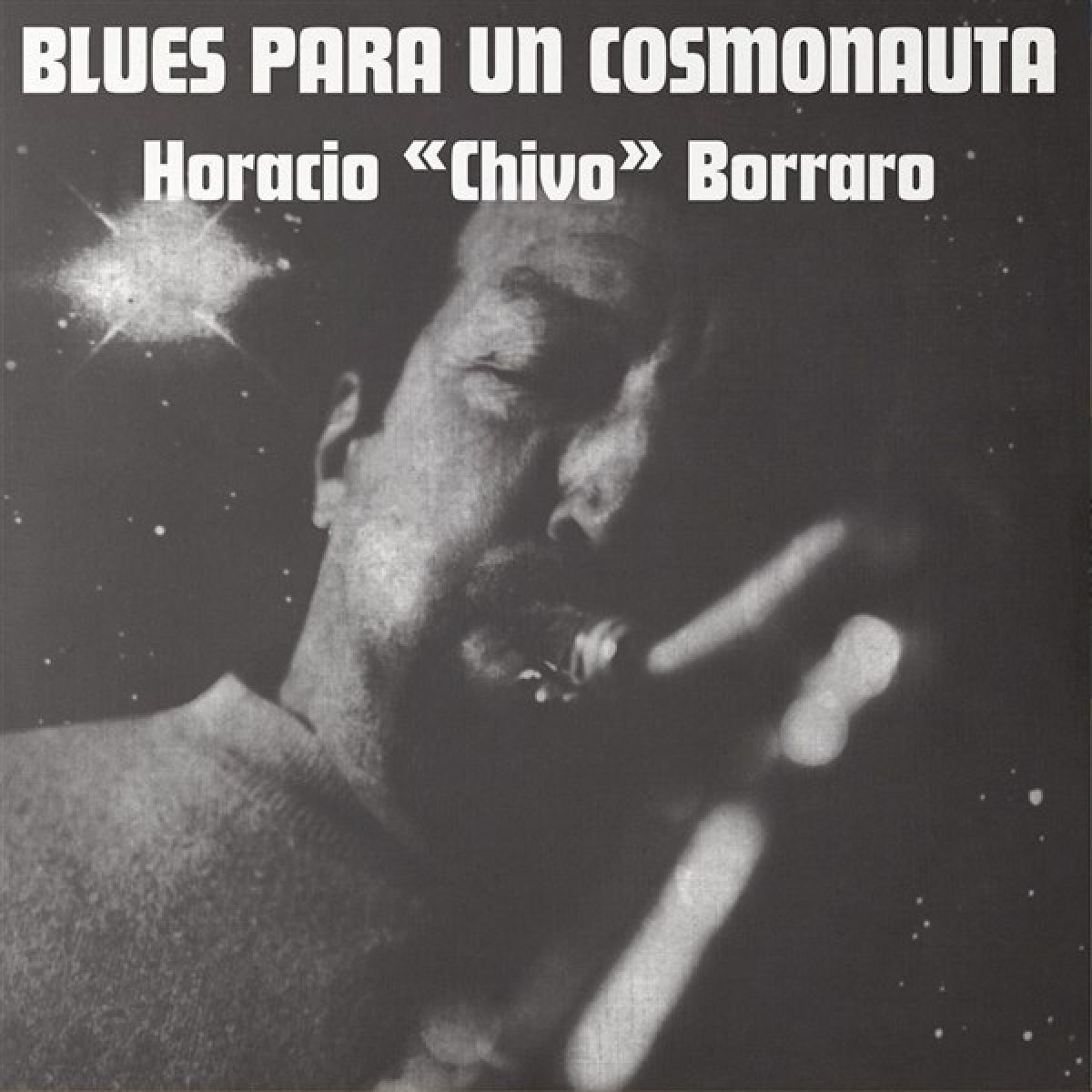Horacio "Chivo" Borraro - Blues Para Un Cosmonauta