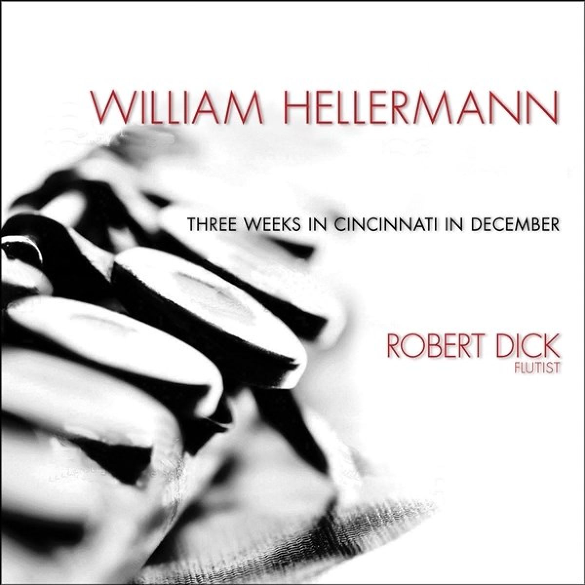 Robert Dick - William Hellermann: Three Weeks In Cincinnati In December