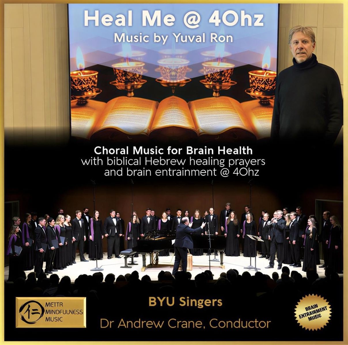 BYU Singers, Dr Andrew Crane - Yuval Ron: Heal Me @ 40Hz & The Healing Power Of 40 Hz Vol. 3