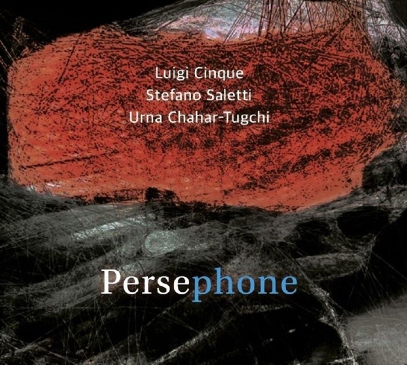 Afbeelding van Luigi Cinque, Stefano Saletti & Urna Chahar Tugc - Persephone